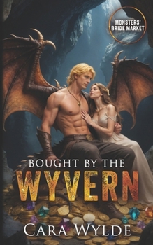 Bought by the Wyvern: Monsters' Bride Market - Book  of the Monsters' Bride Market