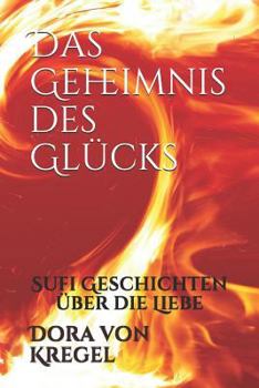 Paperback Das Geheimnis des Glücks: Sufi Geschichten über die Liebe [German] Book