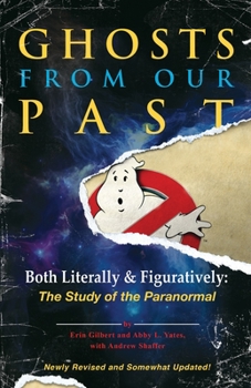 Paperback Ghosts from Our Past: Both Literally and Figuratively: The Study of the Paranormal Book