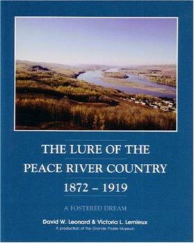 Hardcover The Lure of the Peace River Country, 1872-1914 Book