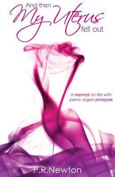 Paperback And Then My Uterus Fell Out: A memoir on life with pelvic organ prolapse Book