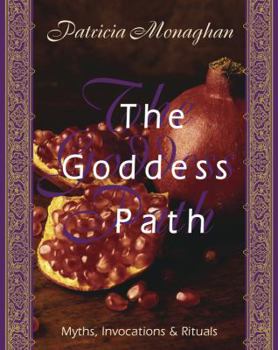 Paperback The Goddess Path: Myths, Invocations, and Rituals Book