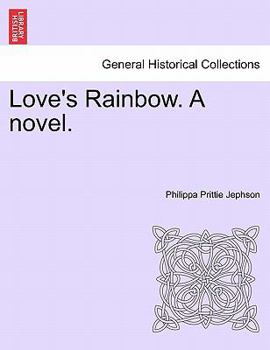 Paperback Love's Rainbow. a Novel. Vol. I Book