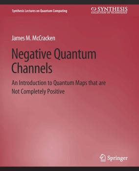 Negative Quantum Channels: An Introduction to Quantum Maps That Are Not Completely Positive