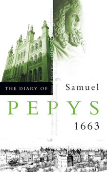 The Diary of Samuel Pepys, 1663 - Book #4 of the Diary of Samuel Pepys