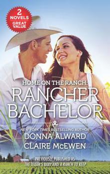 Home on the Ranch: Rancher Bachelor: The Texan's Baby\A Ranch to Keep