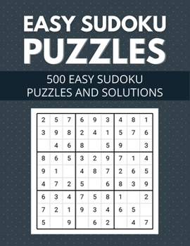 Easy Sudoku Puzzles 500 easy sudoku puzzles and solutions: for Adults, Seniors & Kids - Include Very Easy and Beginners Level Sudoku Puzzles with Solu