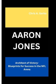 Paperback Aaron Jones: Architect of Victory- Blueprints for Success in the NFL Arena Book