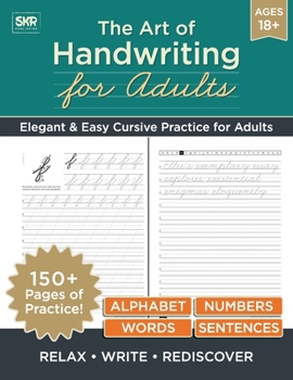 Paperback The Art of Handwriting for Adults: A practical step - by - step guide to mastering cursive handwriting with 150+ pages to practice Book