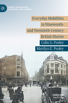 Hardcover Everyday Mobilities in Nineteenth- And Twentieth-Century British Diaries Book