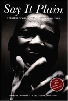 Say It Plain: A Century of Great African American Speeches