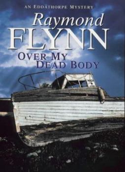 Over My Dead Body - Book #6 of the An Eddathorpe Mystery