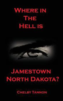 Paperback Where In The Hell Is Jamestown North Dakota Book