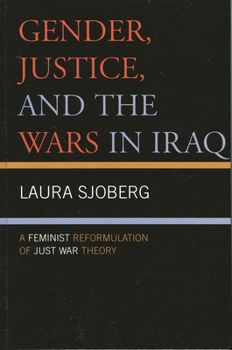 Paperback Gender, Justice, and the Wars in Iraq: A Feminist Reformulation of Just War Theory Book