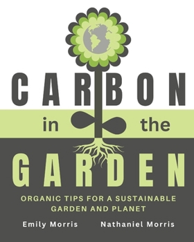 Paperback Carbon in the Garden: Organic tips for a sustainable garden and planet Book