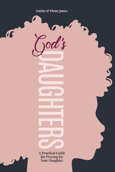Paperback God's Daughters: A Practical Guide for Praying for Your Daughter Book