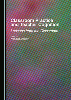 Hardcover Classroom Practice and Teacher Cognition: Lessons from the Classroom Book