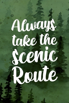 Paperback Always Take The Scenic Route: All Purpose 6x9 Blank Lined Notebook Journal Way Better Than A Card Trendy Unique Gift Green Forest Wander Book