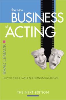 Paperback The New Business of Acting: How to Build a Career in a Changing Landscape - The Next Edition Book