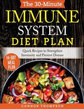 Hardcover The 30-Minute Immune System Diet Plan: Quick Recipes to Strengthen Immunity and Prevent Disease Book