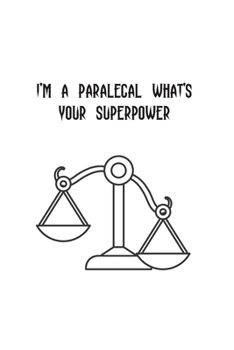 I'm a Paralegal What's Your Superpower: Blank Lined Composition Notebook, Journal & Planner | Motivational Inspirational Positive Quotes Funny Gifts