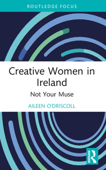 Paperback Creative Women in Ireland: Not Your Muse Book