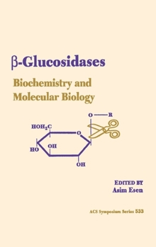 Hardcover Beta-Glucosidases: Biochemistry and Molecular Biology Book