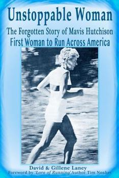 Paperback Unstoppable Woman: The Forgotten Story of Mavis Hutchison -- First Woman to Run Across America Book