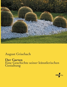 Paperback Der Garten: Eine Geschichte seiner künstlerischen Gestaltung [German] Book