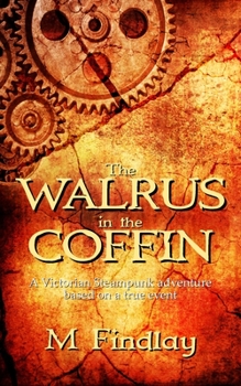 Paperback The Walrus in the Coffin: A Victorian steampunk adventure based on a true event Book