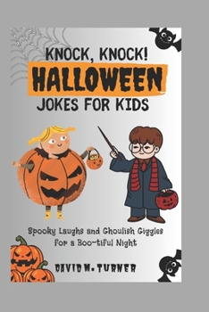 Paperback Knock, Knock! Halloween Jokes for Kids: Spooky Laughs and Ghoulish Giggles for a Boo-tiful Night [Large Print] Book