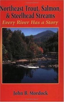 Paperback Northeast Trout, Salmon, and Steelhead Streams: Every River Has a Story Book