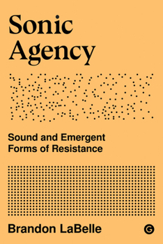 Paperback Sonic Agency: Sound and Emergent Forms of Resistance Book