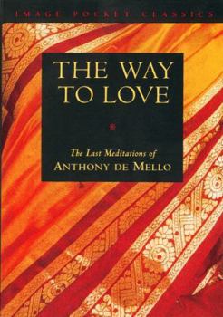 Paperback Way to Love: The Last Meditations of Anthony de Mello Book