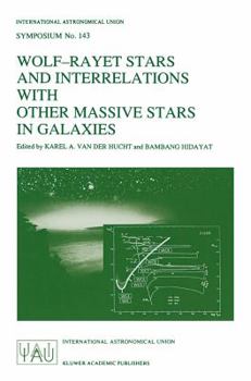 Paperback Wolf-Rayet Stars and Interrelations with Other Massive Stars in Galaxies: Proceedings of the 143rd Symposium of the International Astronomical Union, Book
