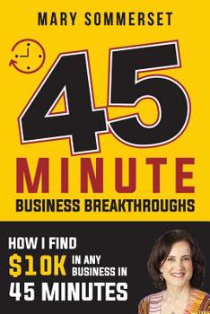 Paperback How to Find 10K in 45 Minutes: For Small Business Owners Book