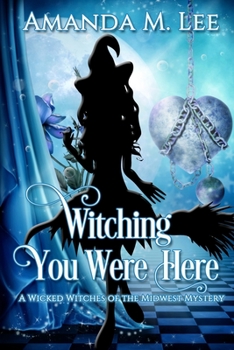 Paperback Witching You Were Here: A Wicked Witches of the Midwest Mystery Book