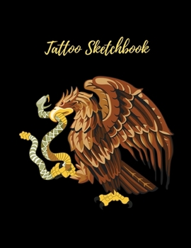 Tattoo Sketckbook: Tattoo Artist Sketchbook With Prompts For Drawing, Consultations And Creating Your Own Designs - Cute Gold Eagle