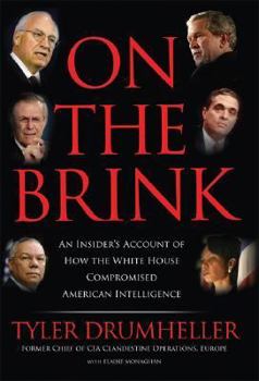 Hardcover On the Brink: An Insider's Account of How the White House Compromised American Intelligence Book