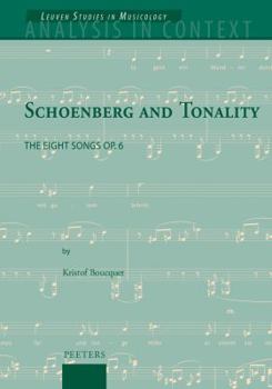 Hardcover Schoenberg and Tonality: The Eight Songs Op. 6 Book