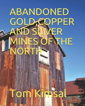 Paperback Abandoned Gold, Copper and Silver Mines of the North Book