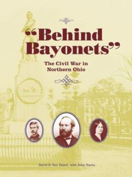 Hardcover Behind Bayonets: The Civil War in Northern Ohio Book