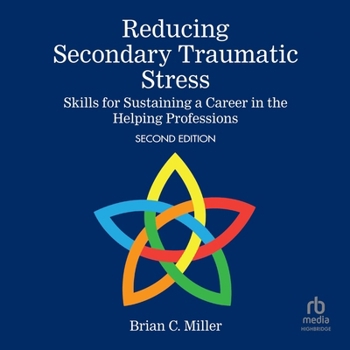 Audio CD Reducing Secondary Traumatic Stress: Skills for Sustaining a Career in the Helping Professions Book