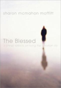 Paperback The Blessed: A Sinner Reflects on Living the Christian Life Book