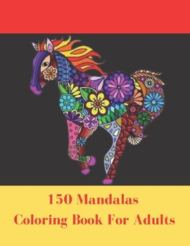 Paperback 150 Mandalas Coloring Book For Adults: 50 Mandalas Coloring Book For Adults Stress Relieving Beautiful Mandala for Relaxation: Beautiful Collection of Book