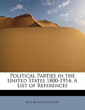 Paperback Political Parties in the United States 1800-1914: A List of References Book