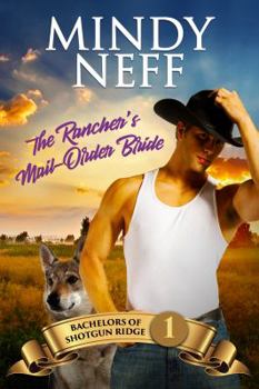The Rancher's Mail Order Bride - Book #1 of the Bachelors Of Shotgun Ridge