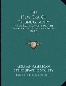 The New Era Of Phonography: A Few Facts Concerning The Gabelsberger Shorthand System