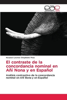 Paperback El contraste de la concordancia nominal en Añí Nona y en Español [Spanish] Book