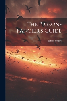 Paperback The Pigeon-fancier's Guide Book